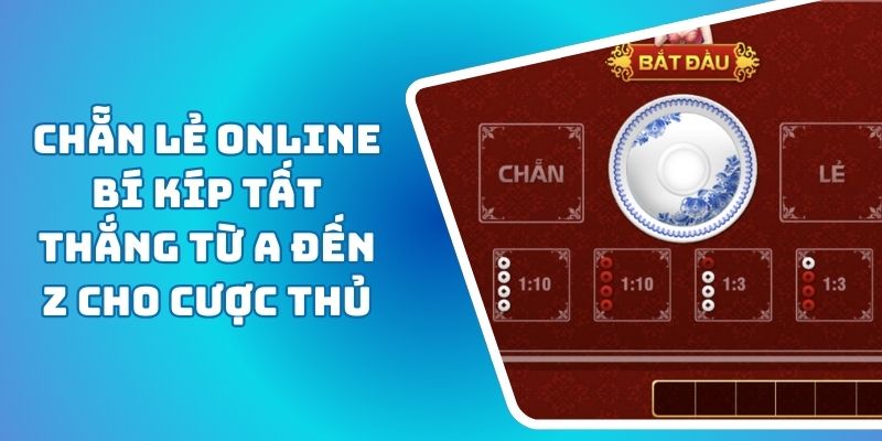 Chẵn Lẻ Online Bí Kíp Tất Thắng Từ A Đến Z Cho Cược Thủ
