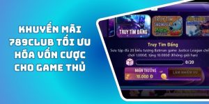 Khuyến Mãi 789CLUB Tối Ưu Hóa Vốn Cược Cho Game Thủ