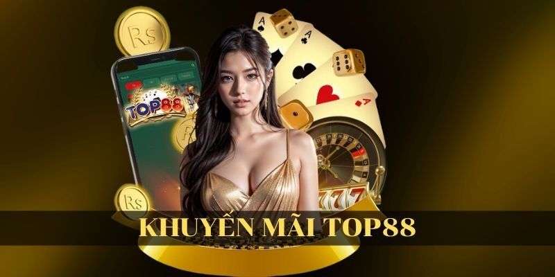 Tổng quan về khuyến mãi TOP88