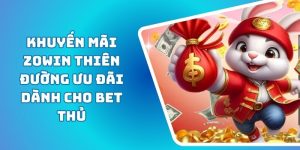 Khuyến Mãi ZOWIN Thiên Đường Ưu Đãi Dành Cho Bet Thủ