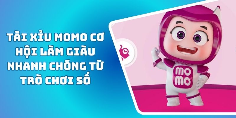 Tài Xỉu MoMo Cơ Hội Làm Giàu Nhanh Chóng Từ Trò Chơi Số